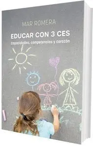 EDUCAR CON 3 CES: CAPACIDADES, COMPETENCIAS Y CORAZÓN